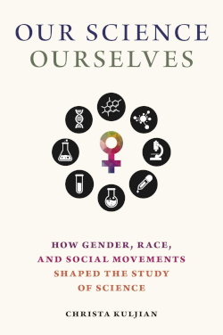 Christa Kuljian book cover "Our Science, Ourselves"